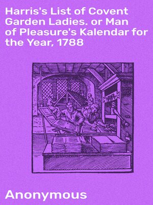 cover image of Harris's List of Covent Garden Ladies. or Man of Pleasure's Kalendar for the Year, 1788